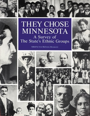 They Chose Minnesota: A Survey of the State's Ethnic Groups by Holmquist, June Drenning