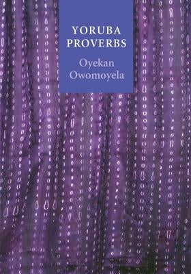 Yoruba Proverbs by Owomoyela, Oyekan