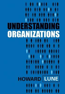 Understanding Organizations by Lune, Howard