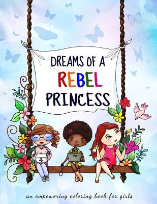 Dreams of a rebel princess: Coloring book for girls ages 3-10 by Stefu, Eliza