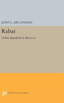 Rabat: Urban Apartheid in Morocco by Abu-Lughod, Janet L.
