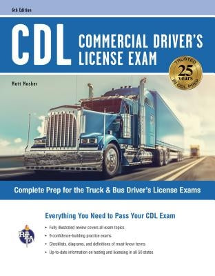 CDL - Commercial Driver's License Exam, 6th Ed.: Everything You Need to Pass Your CDL Exam by Mosher, Matt