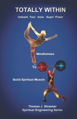 Totally Within: Unleash Your Inner Super Power by Strawser, Patricia