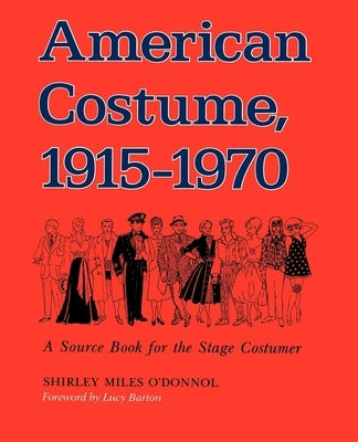 American Costume 1915-1970: A Source Book for the Stage Costumer by O'Donnol, Shirley Miles