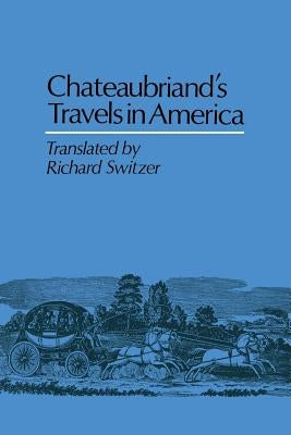 Chateaubriand's Travels in America by de Chateaubriand, François-René