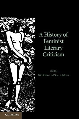 A History of Feminist Literary Criticism by Plain, Gill