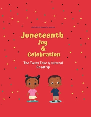 Juneteenth Joy and Celebration: The Twins Take a Cultural Roadtrip by Auston, Shawnta