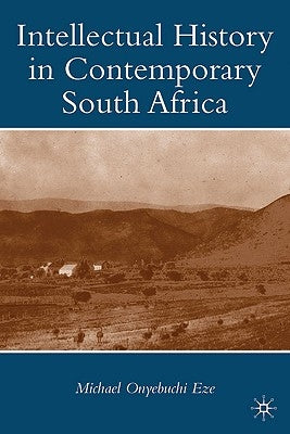 Intellectual History in Contemporary South Africa by Eze, M.