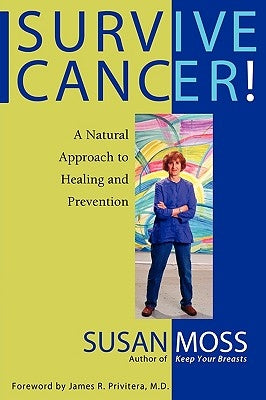 Survive Cancer! by Moss, Susan