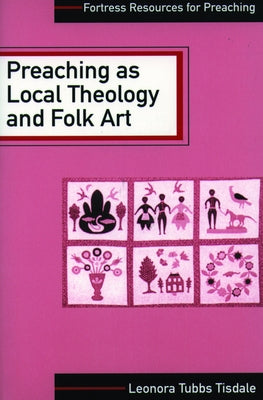 Preaching as Local Theology and Folk Art by Tisdale, Leonora Tubbs
