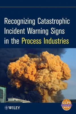 Incident Warning Signs by Center for Chemical Process Safety (CCPS