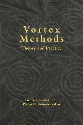 Vortex Methods: Theory and Practice by Cottet, Georges-Henri