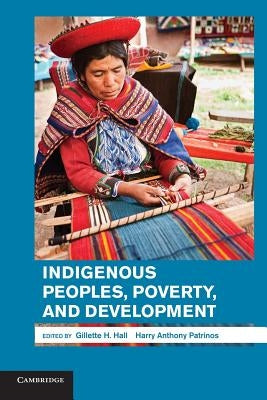 Indigenous Peoples, Poverty, and Development by Hall, Gillette H.