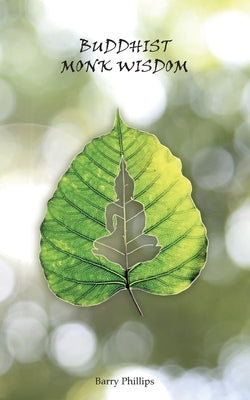 Buddhist Monk Wisdom by Phillips, Barry