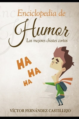 Enciclopedia de humor: los mejores chistes cortos: Libro de chistes para adultos by Fernández Castillejo, Víctor