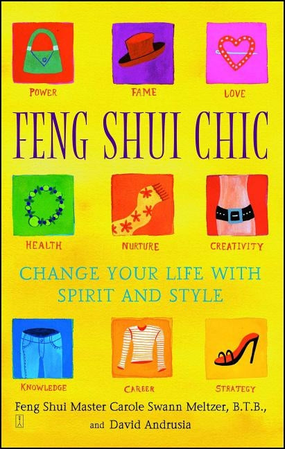Feng Shui Chic: Change Your Life with Spirit and Style by Meltzer, Carole