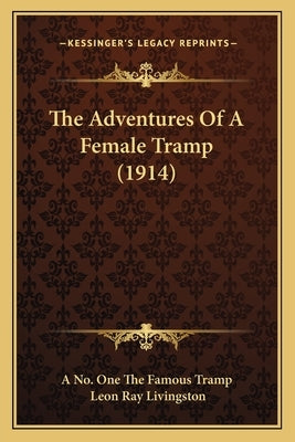 The Adventures Of A Female Tramp (1914) by A No One the Famous Tramp