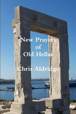 New Prayers of Old Hellas by Aldridge, Chris