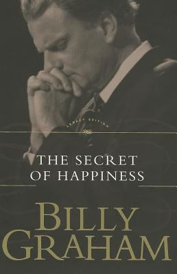The Secret of Happiness by Graham, Billy