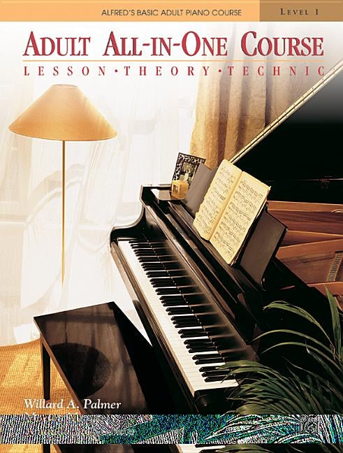 Alfred's Basic Adult All-In-One Course, Bk 1: Lesson * Theory * Technic, Comb Bound Book by Palmer, Willard A.