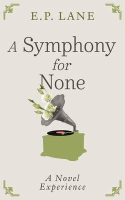 A Symphony for None by Lane, E. P.