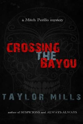 Crossing The Bayou by Mills, Taylor