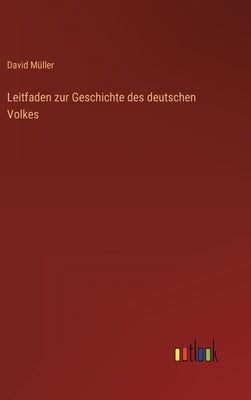 Leitfaden zur Geschichte des deutschen Volkes by Müller, David