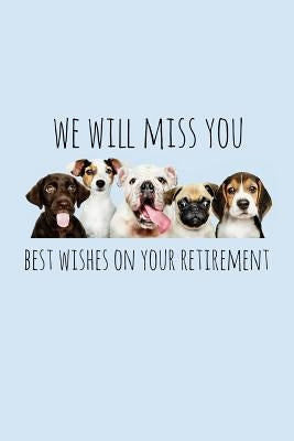 We will miss you Best wishes on your retirement: Funny retirement gift for coworker / colleague that is going to retire to enjoy pension and happy lif by Press, Miracle99