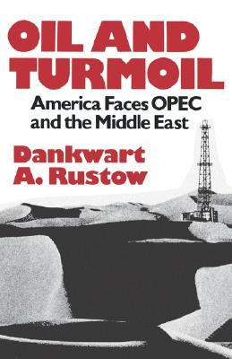 Oil and Turmoil by Rustow, Dankwart