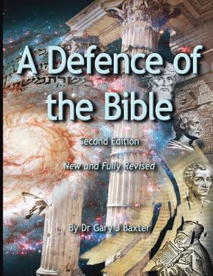 A Defence of the Bible by Baxter, Gary J.