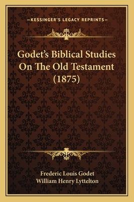 Godet's Biblical Studies On The Old Testament (1875) by Godet, Frederic Louis