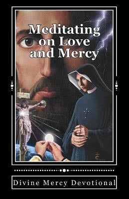Meditating on Love and Mercy: Divine Mercy Devotional by Alford, Cynthia L.