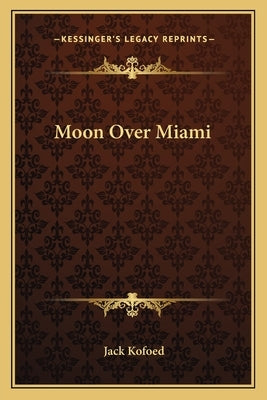 Moon Over Miami by Kofoed, Jack