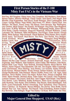 Misty: First Person Stories of the F-100 Fast FACs in the Vietnam War by Shepperd, Usaf (Ret ). Major General Don