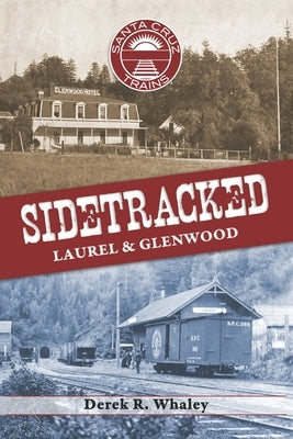 Sidetracked: Laurel & Glenwood by Whaley, Derek R.