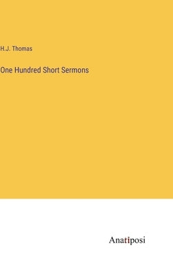 One Hundred Short Sermons by Thomas, H. J.