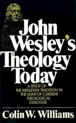 John Wesley's Theology Today by Williams, Colin W.