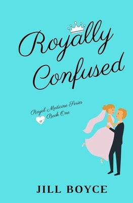 Royally Confused by Boyce, Jill