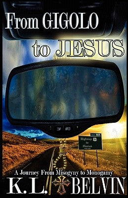 From Gigolo to Jesus by Belvin, K. L.