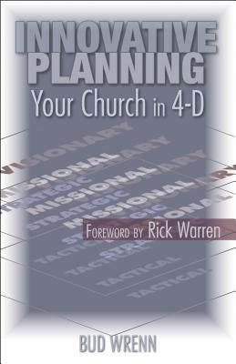 Innovative Planning: Your Church in 4-D by Wrenn, Bud