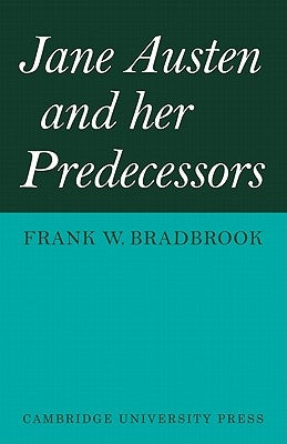 Jane Austen and Her Predecessors by Bradbrook, Frank W.