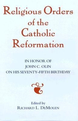 Religious Orders of the Catholic Reformation by Demolen, Richard