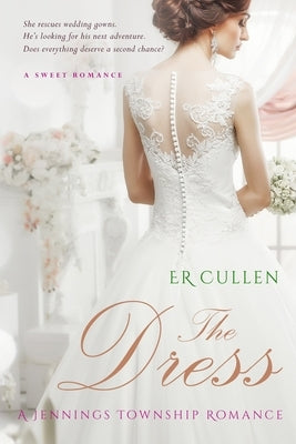 The Dress: A Jennings Township Romance by Cullen, Er
