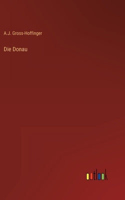 Die Donau by Gross-Hoffinger, A. J.