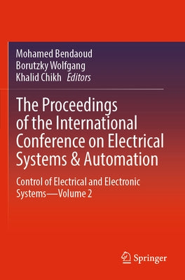 The Proceedings of the International Conference on Electrical Systems & Automation: Control of Electrical and Electronic Systems--Volume 2 by Bendaoud, Mohamed