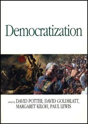 Democratization: Essays on Ethnics and Politics by Potter, David