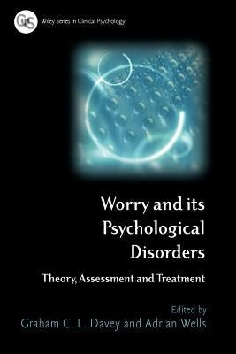 Worry and its Psychological Disorders by Davey, Graham C.