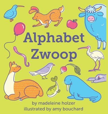 Alphabet Zwoop: Poemlets for Young Children by Holzer, Madeleine