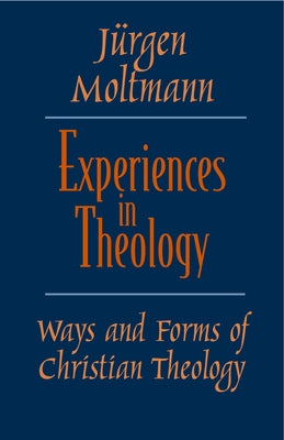 Experiences in Theology by Moltmann, Jurgen