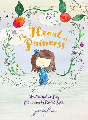 The Heart of a Princess by Ivey, Casi